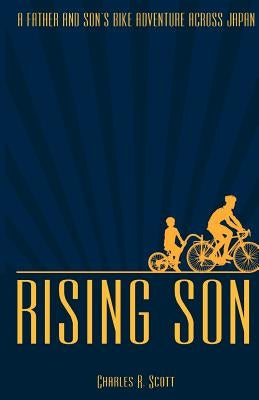 Rising Son: A Father and Son's Bike Adventure across Japan Paperback Createspace Independent Publishing Platform