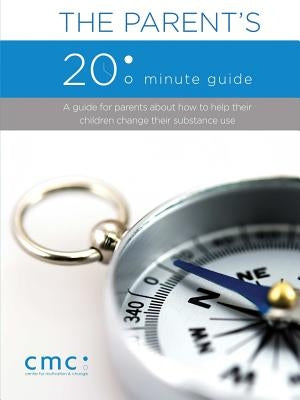 The Parent's 20 Minute Guide (Second Edition) by The Center for Motivation and Change