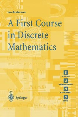 A First Course in Discrete Mathematics by Anderson, Ian