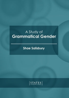 A Study of Grammatical Gender by Salisbury, Shae