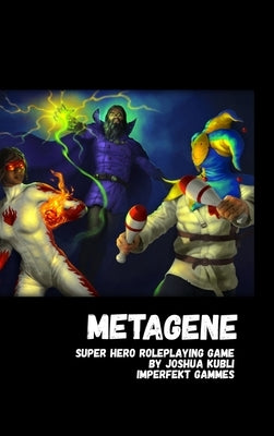 Metagene Super Hero Roleplaying Game by Kubli, Joshua