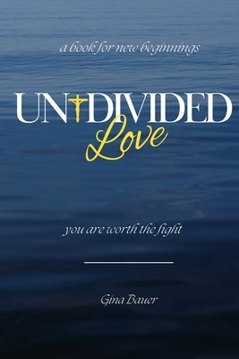 Undivided Love: You Are Worth the Fight Paperback Little Pencil Publishers