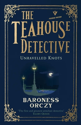 Unravelled Knots: The Teahouse Detective: Volume 3 Pushkin Vertigo