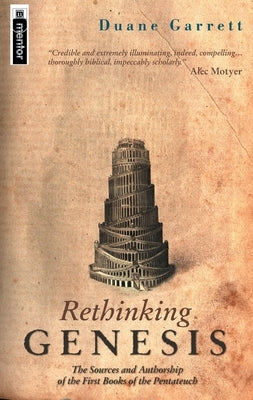 Rethinking Genesis: The Source and Authorship of the First Book of the Pentateuch by Garrett, Duane A.