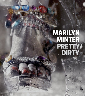 Marilyn Minter: Pretty/Dirty by Minter, Marilyn