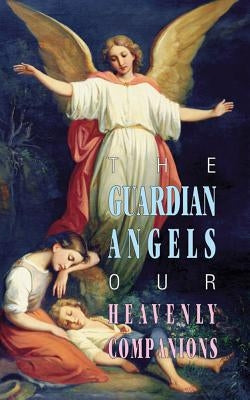 The Guardian Angels: Our Heavenly Companions Tan Books
