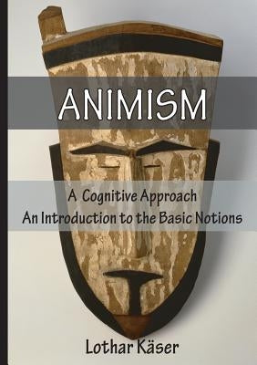 Animism: A Cognitive Approach Paperback VTR Publications
