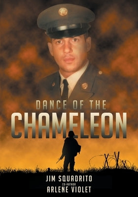 Dance Of The Chameleon: A Vietnam Medic's Story by Squadrito, Jim R.