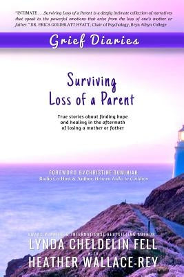 Grief Diaries: Surviving Loss of a Parent by Cheldelin Fell, Lynda