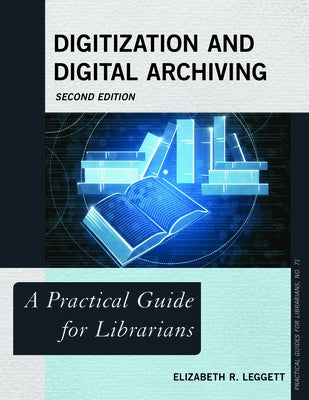 Digitization and Digital Archiving: A Practical Guide for Librarians Paperback Rowman & Littlefield Publishers