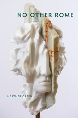 No Other Rome: Poems by Green, Heather