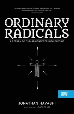 Ordinary Radicals (SECOND EDITION): A Return to Christ-Centered Discipleship Paperback Lucid Books