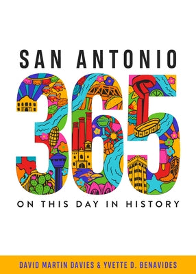San Antonio 365: On This Day in History by Davies, David Martin