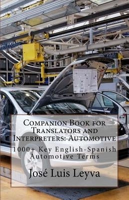 Companion Book for Translators and Interpreters: Automotive: 1000+ Key English-Spanish Automotive Terms Paperback Createspace Independent Publishing Platform