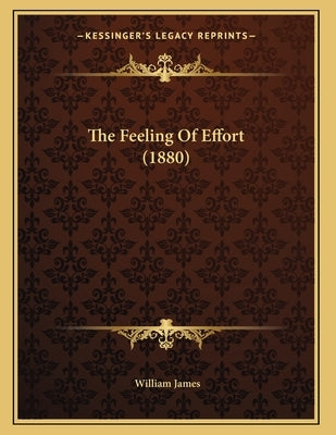 The Feeling Of Effort (1880) Paperback Kessinger Publishing