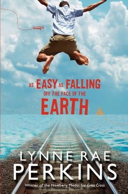 As Easy as Falling Off the Face of the Earth by Perkins, Lynne Rae