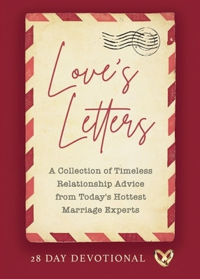 Love's Letters: A Collection of Timeless Relationship Advice from Today's Hottest Marriage Experts by Guy Lia, Jamal Miller Deborah Fileta