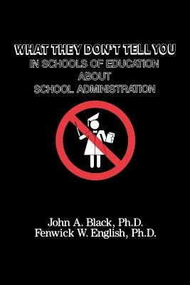 What They Don't Tell You in Schools of Education about School Administration Paperback R & L Education