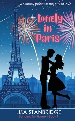 Lonely in Paris: A fun, lighthearted, billionaire romance set in the City of Love (Longing for Home Series Book 1) Paperback Crystal Brook Publishing