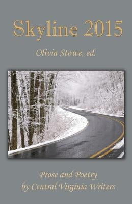 Skyline 2015: An Anthology of Prose and Poetry by Central Virginia Writers Paperback Cyberworld Publishing
