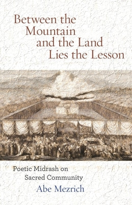 Between the Mountain and the Land is the Lesson: Poetic Midrash on Sacred Community Paperback Ben Yehuda Press