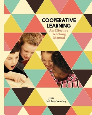 Cooperative Learning: An Effective Teaching Manual Paperback Entegrity Choice Publishing