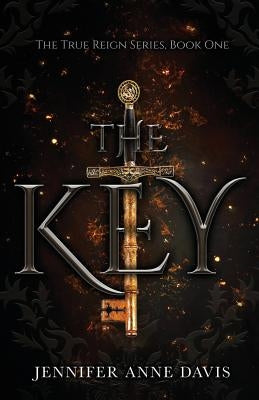 The Key: The True Reign Series, Book 1 Paperback Reign Publishing