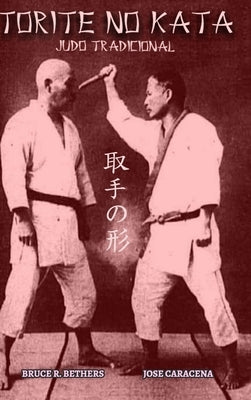 Torite no Kata: Judo Tradicional by Bethers, Bruce R.