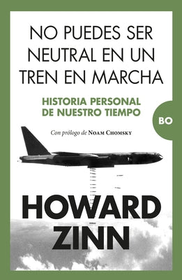 No Puedes Ser Neutral En Un Tren En Marcha by Zinn, Howard