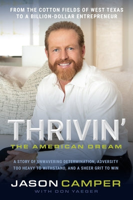 Thrivin': The American Dream: A Story of Unwavering Determination, Adversity Too Heavy to Withstand, and a Sheer Grit to Win by Camper, Jason