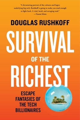 Survival of the Richest: Escape Fantasies of the Tech Billionaires Paperback W. W. Norton & Company