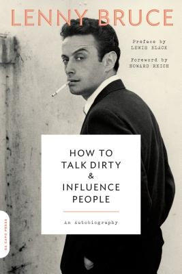 How to Talk Dirty and Influence People: An Autobiography Da Capo Press