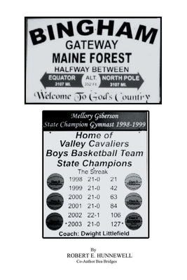 Bingham Gateway to the Maine Forest: Halfway Between Equator and North Pole Welcome to God's Country by Hunnewell, Robert E.