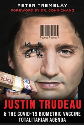 Justin Trudeau and The COVID-19 Biometric Vaccine Totalitarian Agenda Paperback Agora Cosmopolitan