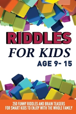 Riddles For Kids Age 9-15: 250 Funny and Stimulating Riddles, Trick Questions and Creating Brain Teasers to Entertain Smart Kids and the Whole Fa by Books, Bridget Puzzle