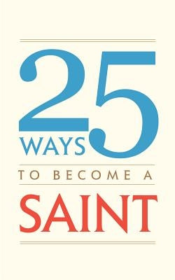 25 Ways to Become a Saint by Tan Books