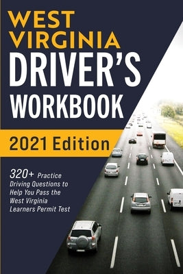 West Virginia Driver's Workbook: 320+ Practice Driving Questions to Help You Pass the West Virginia Learner's Permit Test by Prep, Connect