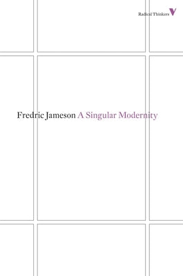 A Singular Modernity by Jameson, Fredric