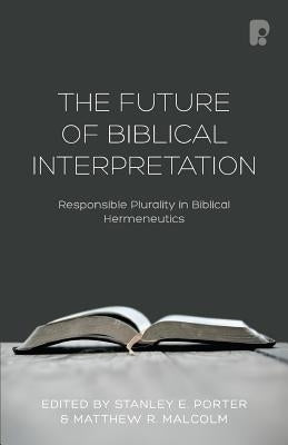 The Future of Biblical Interpretation by Malcolm, Matthew R.