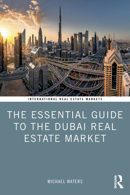 The Essential Guide to the Dubai Real Estate Market by Waters, Michael