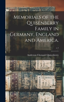 Memorials of the Quisenberry Family in Germany, England and America.; c.1 by Quisenberry, Anderson Chenault 1850-1