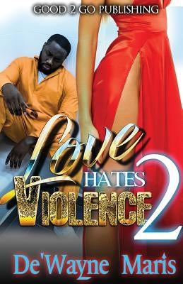 Love Hates Violence 2 by Maris, De'wayne