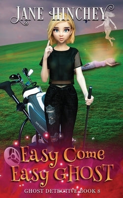 Easy Come, Easy Ghost: A Ghost Detective Paranormal Cozy Mystery #8 Paperback Baywolf