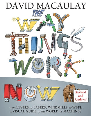 The Way Things Work Now by Macaulay, David