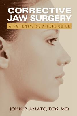 A Patient's Guide to Jaw Surgery by Amato, John