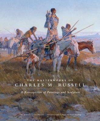 The Masterworks of Charles M. Russell, Volume 6: A Retrospective of Paintings and Sculpture by Troccoli, Joan Carpenter