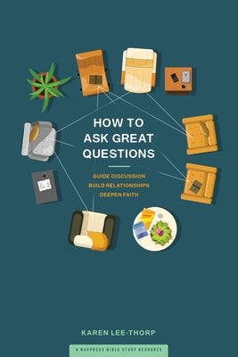 How to Ask Great Questions: Guide Discussion, Build Relationships, Deepen Faith Paperback NavPress Publishing Group