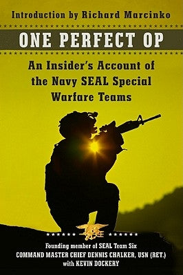One Perfect Op: An Insider's Account of the Navy Seal Special Warfare Teams Paperback William Morrow & Company