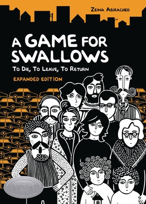 A Game for Swallows: To Die, to Leave, to Return: Expanded Edition by Abirached, Zeina