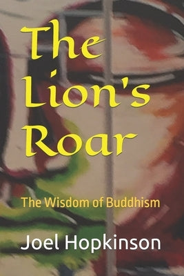 The Lion's Roar: The Wisdom of Buddhism Paperback Independently Published